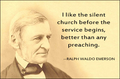 I like the silent church before the service begins, better than any preaching.